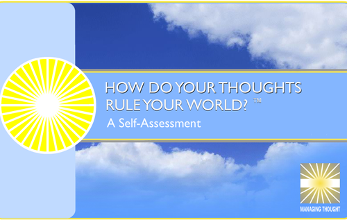 Managing Thought® How Do Your Thoughts Rule Your World?® Self-Assessment (PDF)